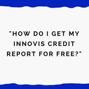 "How do I get my Innovis credit report for free?"