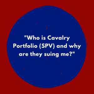 "Who is Cavalry Portfolio (SPV) and why are they suing me?"