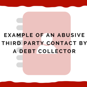 Example of an abusive third party contact (neighbors) by a debt collector