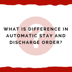 What Is Difference In Automatic Stay And Discharge Order?