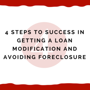 4 steps to success in getting a loan modification and avoiding foreclosure