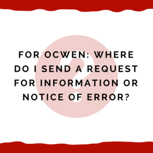 For Ocwen -- Where do I send a request for information or notice of error?