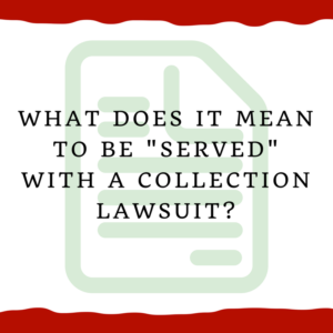 What does it mean to be "served" with a collection lawsuit?