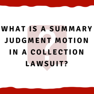 What is a summary judgment motion in a collection lawsuit?