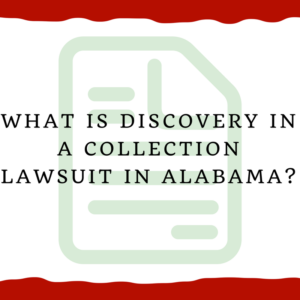 What is discovery in a collection lawsuit in Alabama?