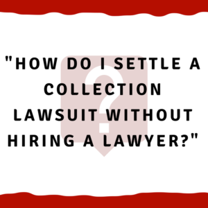 How do I settle a collection lawsuit without hiring a lawyer?