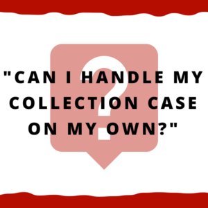 Can I handle my collection case on my own?