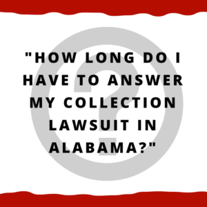 How long do I have to answer my collection lawsuit in Alabama?