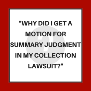 Why did I get a motion for summary judgment in my collection lawsuit?