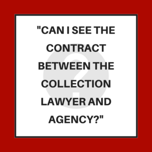Can I see the contract between the collection lawyer and agency?