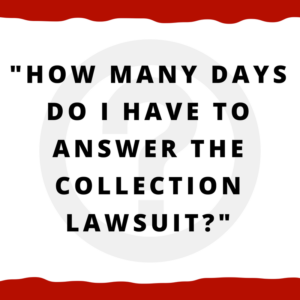 How many days do I have to answer the collection lawsuit?