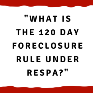 What is the 120 day foreclosure rule under RESPA?