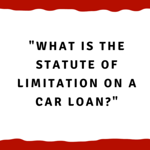 What is the Statute of Limitation on a car loan?