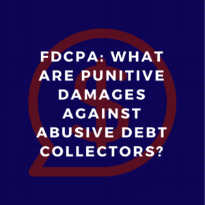 FDCPA: What are punitive damages against abusive debt collectors?