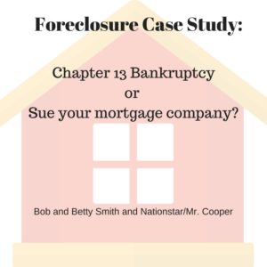Case study of a family deciding between chapter 13 bankruptcy and suing their mortgage company