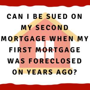 Can I be sued on my second mortgage if a foreclosure already occurred?