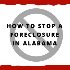 How to stop a foreclosure in Alabama