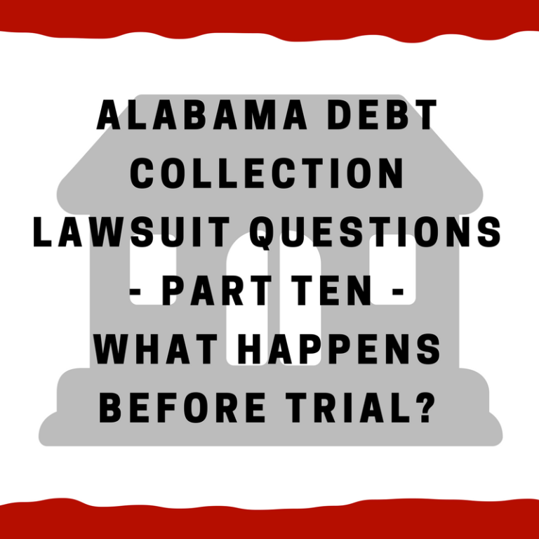 Alabama Debt Collection Lawsuit Part TenQuestions Before Actual Trial