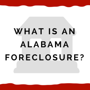 What is an Alabama foreclosure?